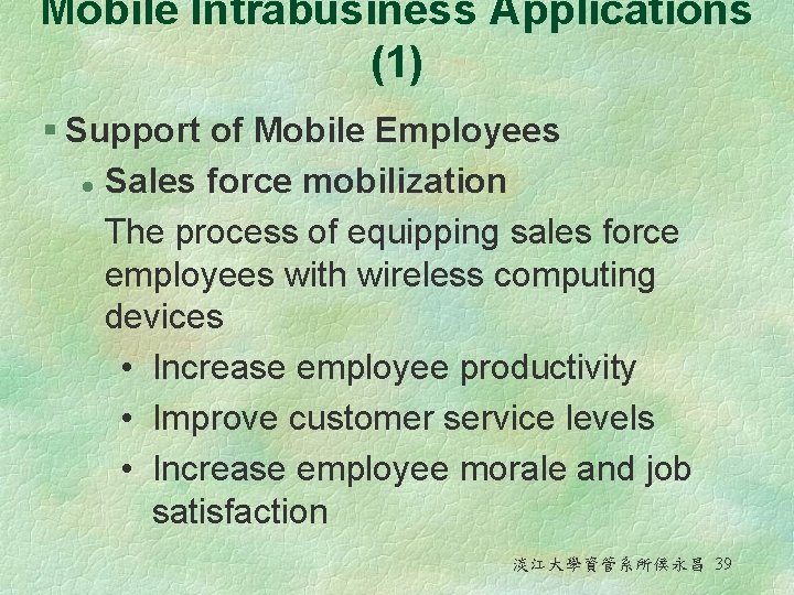 Mobile Intrabusiness Applications (1) § Support of Mobile Employees l Sales force mobilization The