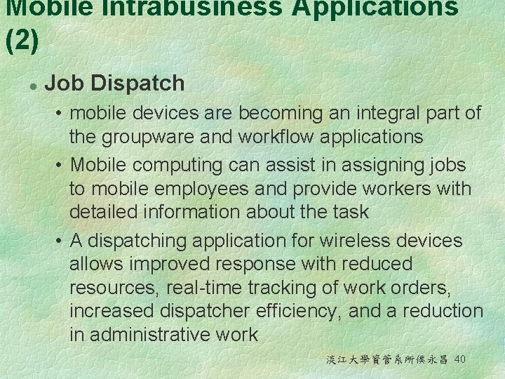 Mobile Intrabusiness Applications (2) l Job Dispatch • mobile devices are becoming an integral