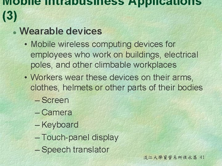 Mobile Intrabusiness Applications (3) l Wearable devices • Mobile wireless computing devices for employees