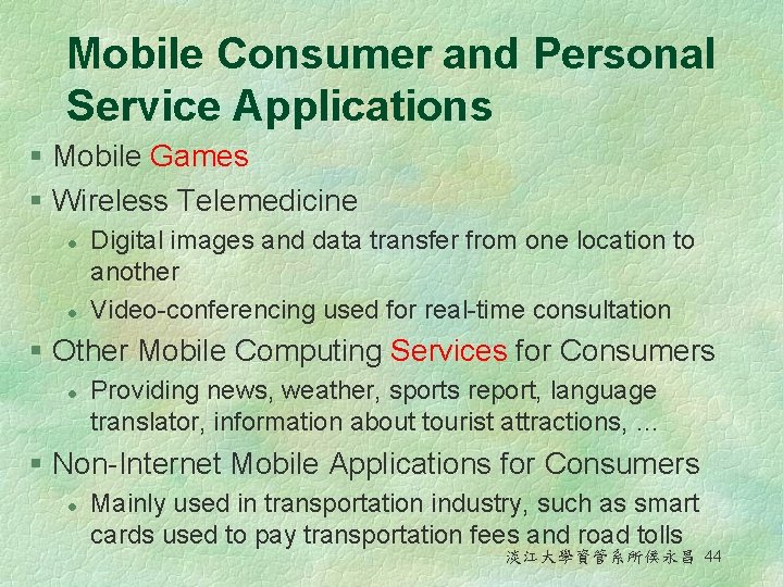 Mobile Consumer and Personal Service Applications § Mobile Games § Wireless Telemedicine l l