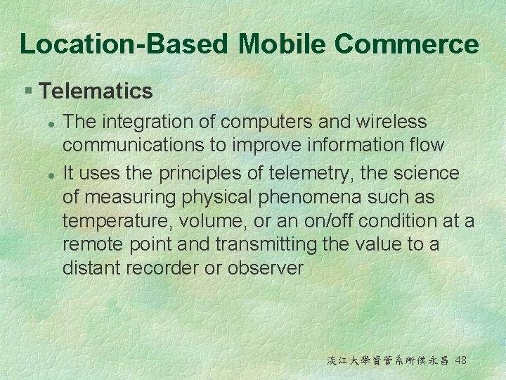 Location-Based Mobile Commerce § Telematics l l The integration of computers and wireless communications