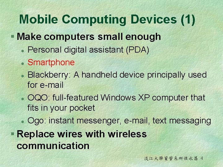 Mobile Computing Devices (1) § Make computers small enough l l l Personal digital