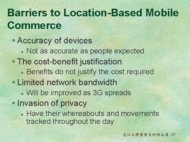 Barriers to Location-Based Mobile Commerce § Accuracy of devices l Not as accurate as