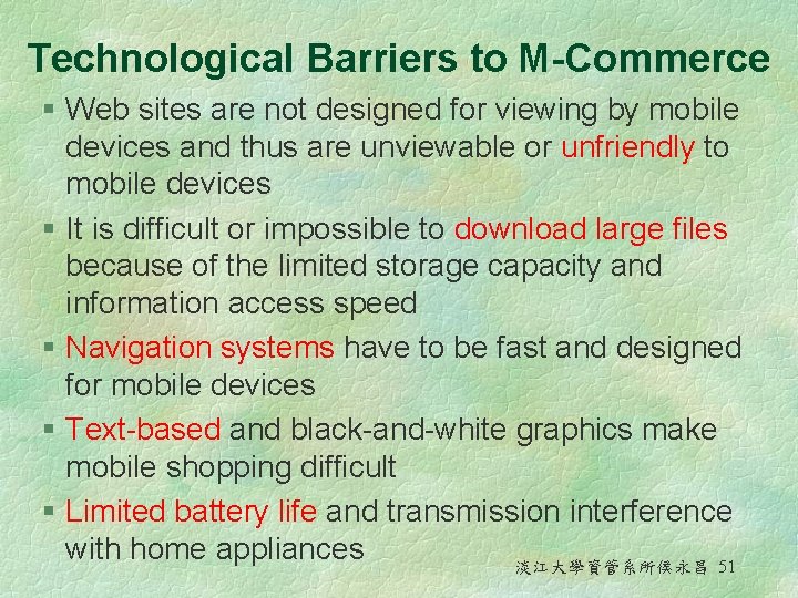Technological Barriers to M-Commerce § Web sites are not designed for viewing by mobile Technological Barriers to M-Commerce § Web sites are not designed for viewing by mobile