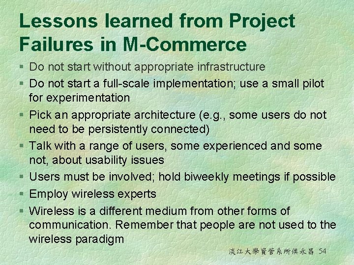 Lessons learned from Project Failures in M-Commerce § Do not start without appropriate infrastructure