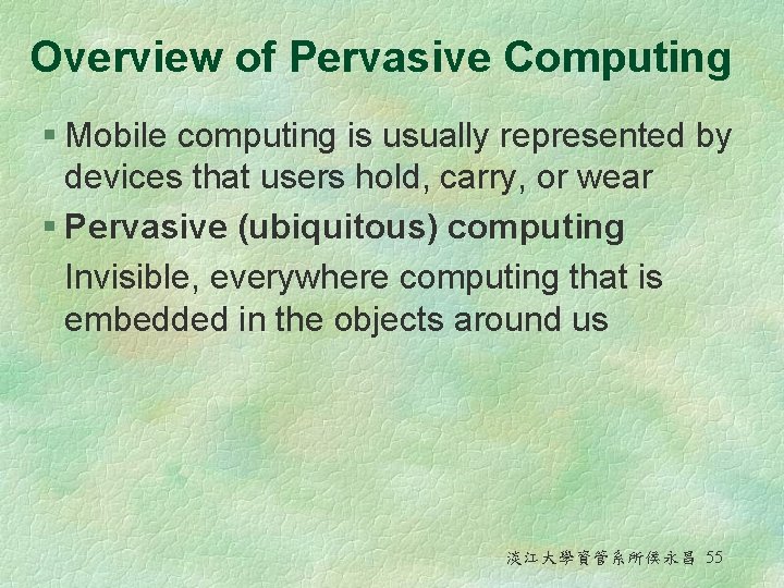 Overview of Pervasive Computing § Mobile computing is usually represented by devices that users