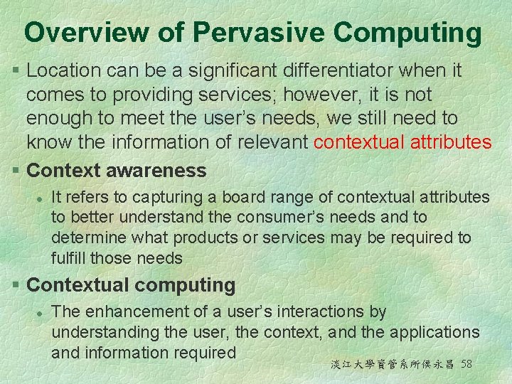 Overview of Pervasive Computing § Location can be a significant differentiator when it comes