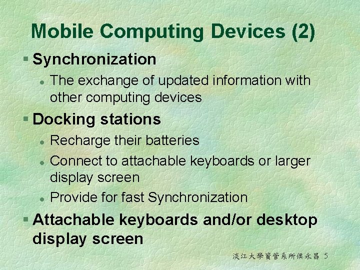 Mobile Computing Devices (2) § Synchronization l The exchange of updated information with other