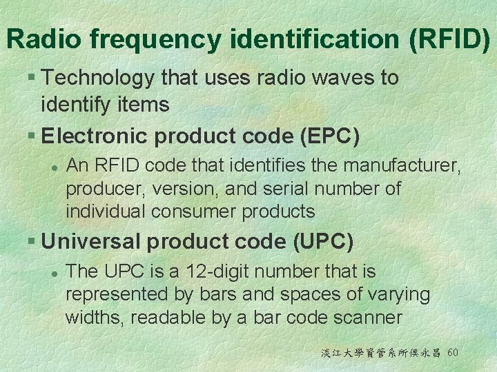 Radio frequency identification (RFID) § Technology that uses radio waves to identify items §