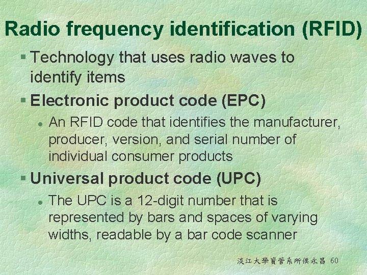 Radio frequency identification (RFID) § Technology that uses radio waves to identify items § Radio frequency identification (RFID) § Technology that uses radio waves to identify items §