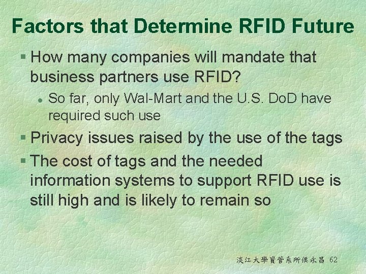 Factors that Determine RFID Future § How many companies will mandate that business partners