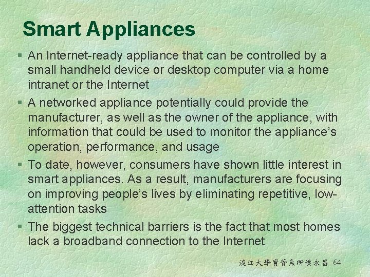 Smart Appliances § An Internet-ready appliance that can be controlled by a small handheld Smart Appliances § An Internet-ready appliance that can be controlled by a small handheld