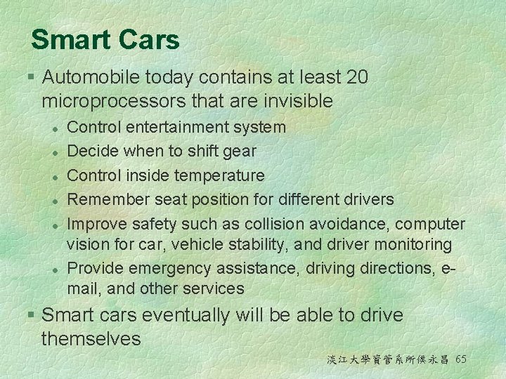 Smart Cars § Automobile today contains at least 20 microprocessors that are invisible l Smart Cars § Automobile today contains at least 20 microprocessors that are invisible l