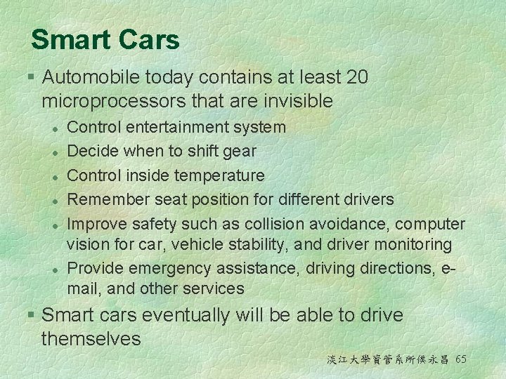 Smart Cars § Automobile today contains at least 20 microprocessors that are invisible l