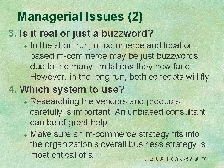 Managerial Issues (2) 3. Is it real or just a buzzword? l In the