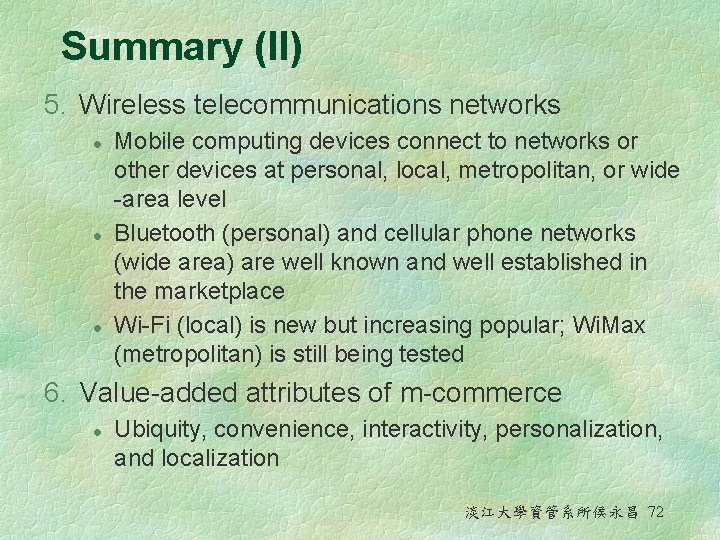 Summary (II) 5. Wireless telecommunications networks l l l Mobile computing devices connect to