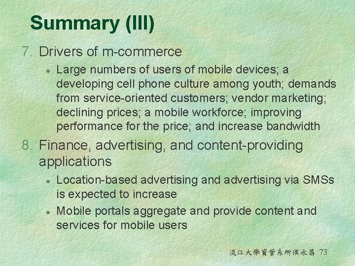 Summary (III) 7. Drivers of m-commerce l Large numbers of users of mobile devices;