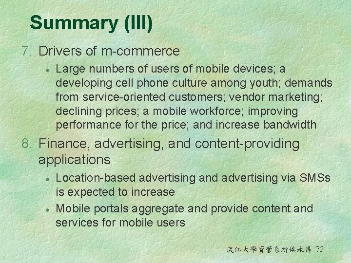 Summary (III) 7. Drivers of m-commerce l Large numbers of users of mobile devices; Summary (III) 7. Drivers of m-commerce l Large numbers of users of mobile devices;