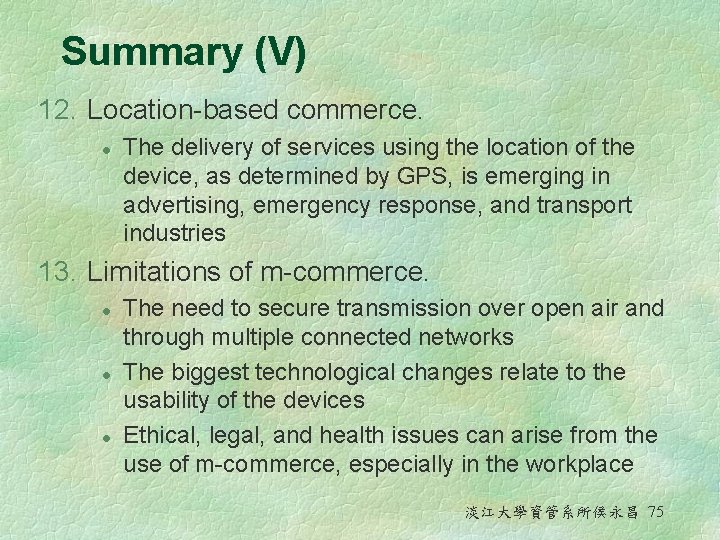 Summary (V) 12. Location-based commerce. l The delivery of services using the location of Summary (V) 12. Location-based commerce. l The delivery of services using the location of