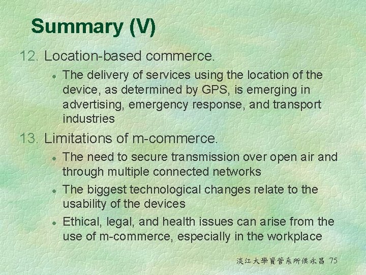 Summary (V) 12. Location-based commerce. l The delivery of services using the location of