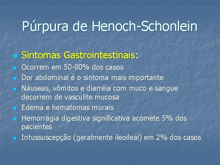 Púrpura de Henoch-Schonlein n n n Sintomas Gastrointestinais: Ocorrem em 50 -80% dos casos
