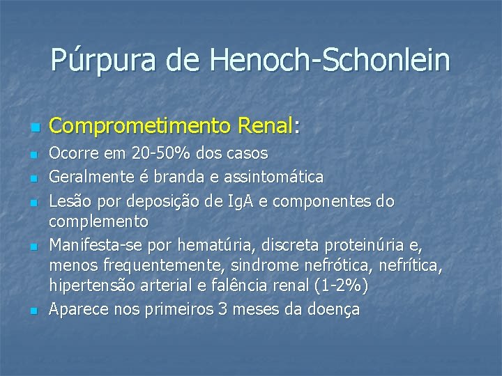 Púrpura de Henoch-Schonlein n n n Comprometimento Renal: Ocorre em 20 -50% dos casos