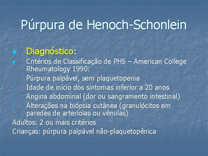 Púrpura de Henoch-Schonlein n Diagnóstico: Critérios de Classificação de PHS – American College Rheumatology