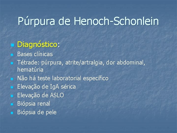 Púrpura de Henoch-Schonlein n n n n Diagnóstico: Bases clínicas Tétrade: púrpura, atrite/artralgia, dor