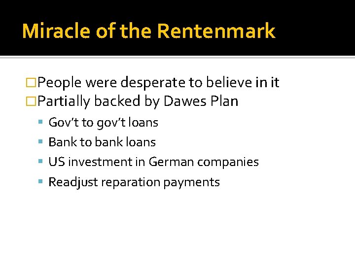 Miracle of the Rentenmark �People were desperate to believe in it �Partially backed by