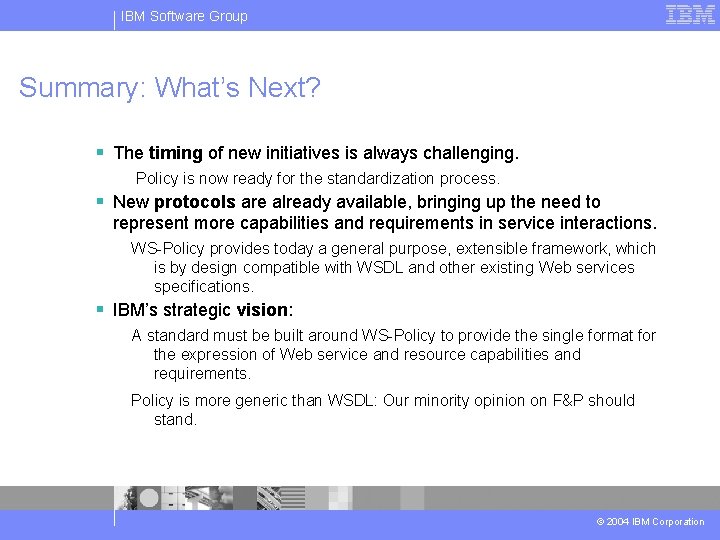 IBM Software Group Summary: What’s Next? § The timing of new initiatives is always