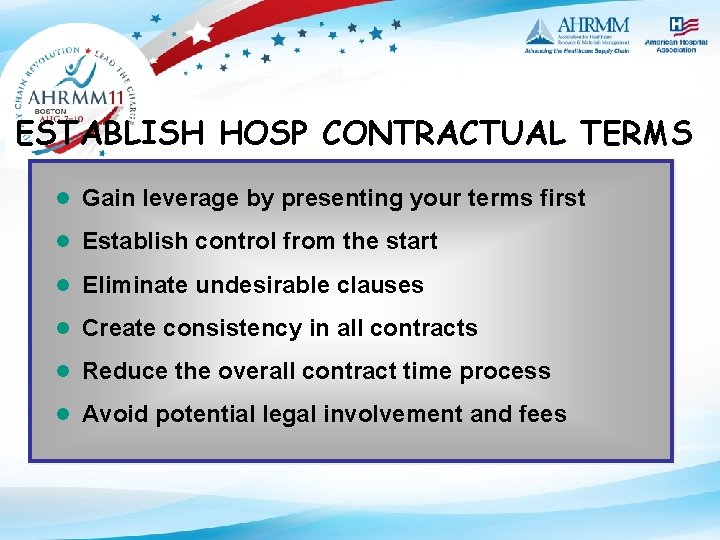 ESTABLISH HOSP CONTRACTUAL TERMS n Gain leverage by presenting your terms first n Establish