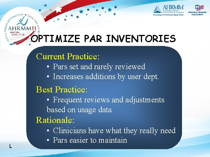 OPTIMIZE PAR INVENTORIES Current Practice: • Pars set and rarely reviewed • Increases additions