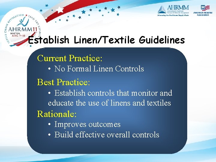 Establish Linen/Textile Guidelines Current Practice: • No Formal Linen Controls Best Practice: • Establish