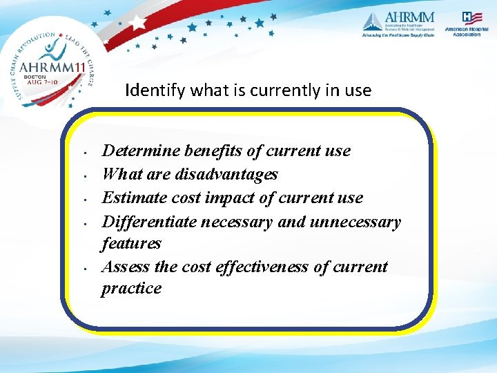 Identify what is currently in use • • • Determine benefits of current use