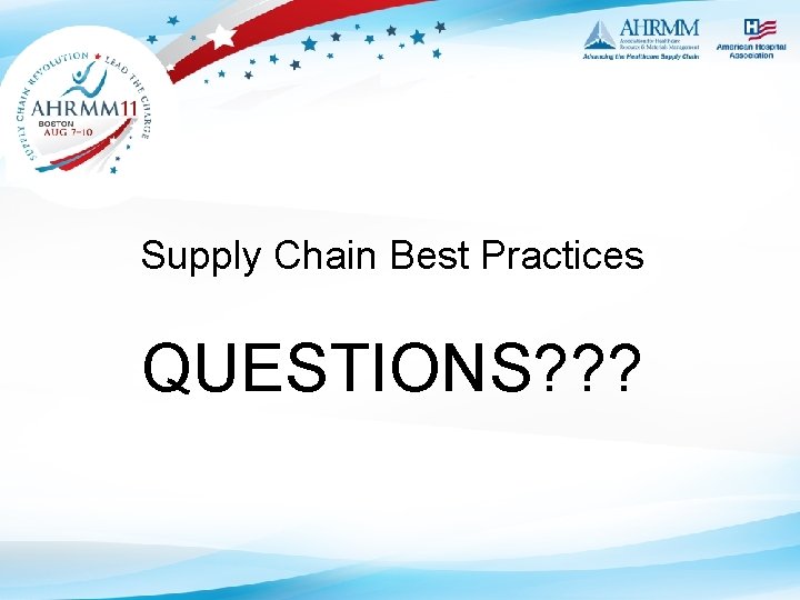 Supply Chain Best Practices QUESTIONS? ? ? 