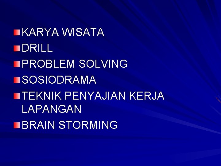 KARYA WISATA DRILL PROBLEM SOLVING SOSIODRAMA TEKNIK PENYAJIAN KERJA LAPANGAN BRAIN STORMING 