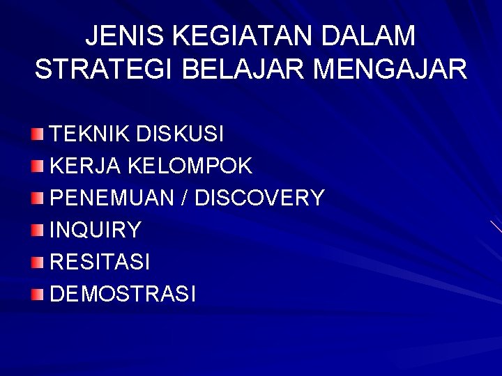 JENIS KEGIATAN DALAM STRATEGI BELAJAR MENGAJAR TEKNIK DISKUSI KERJA KELOMPOK PENEMUAN / DISCOVERY INQUIRY