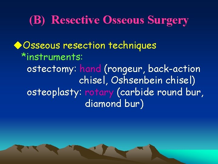 (B) Resective Osseous Surgery u. Osseous resection techniques *instruments: ostectomy: hand (rongeur, back-action chisel,