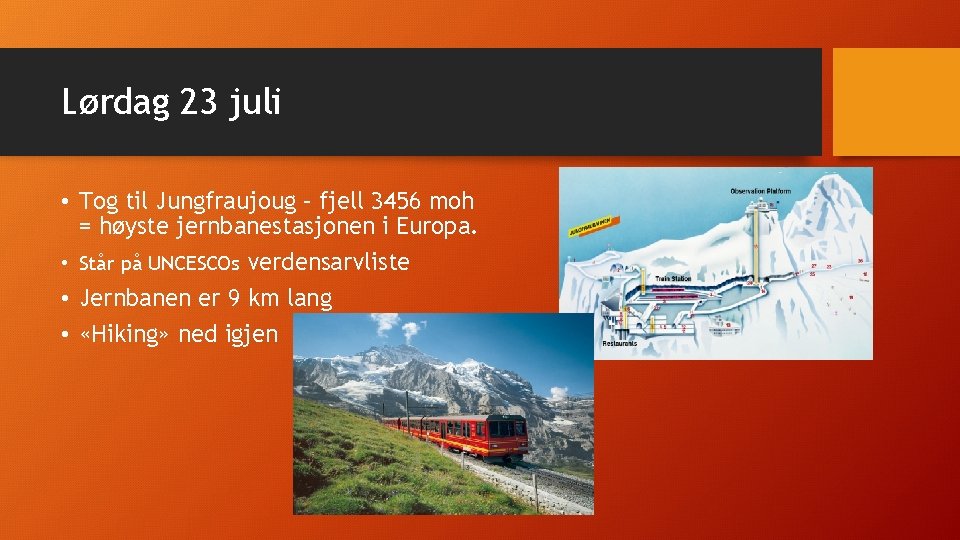 Lørdag 23 juli • Tog til Jungfraujoug – fjell 3456 moh = høyste jernbanestasjonen
