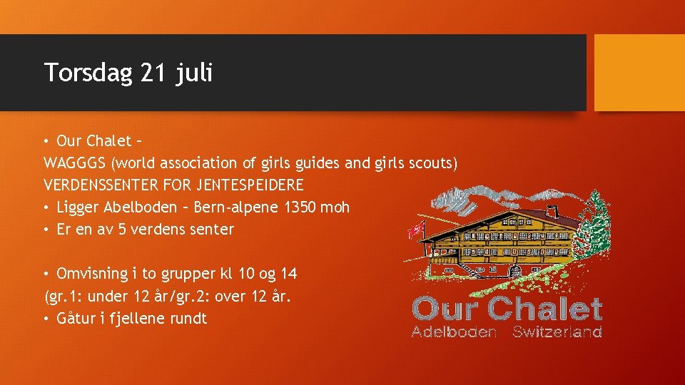 Torsdag 21 juli • Our Chalet – WAGGGS (world association of girls guides and