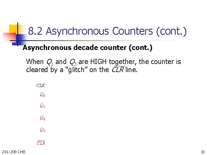 8. 2 Asynchronous Counters (cont. ) Asynchronous decade counter (cont. ) When Q 1