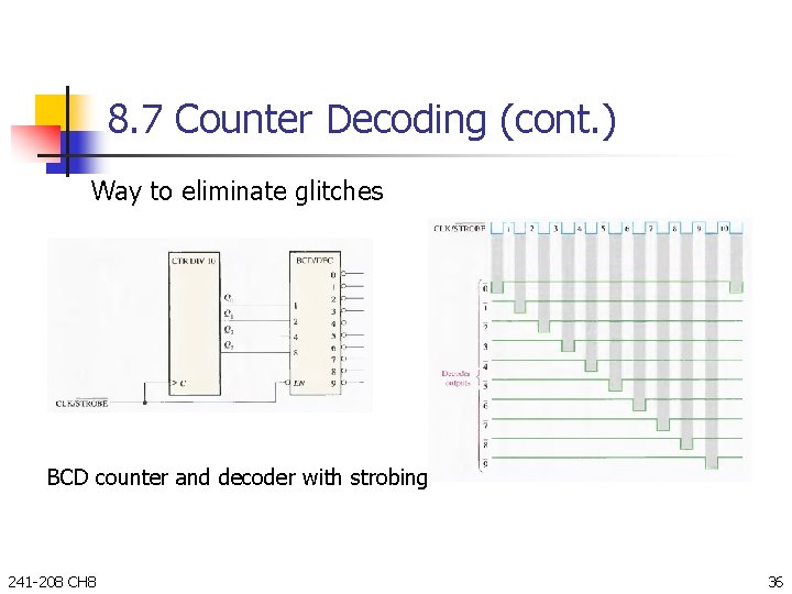 8. 7 Counter Decoding (cont. ) Way to eliminate glitches BCD counter and decoder