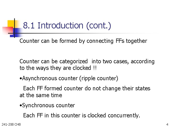 8. 1 Introduction (cont. ) Counter can be formed by connecting FFs together Counter