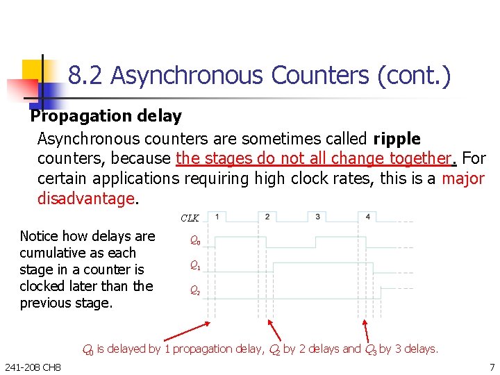 8. 2 Asynchronous Counters (cont. ) Propagation delay Asynchronous counters are sometimes called ripple
