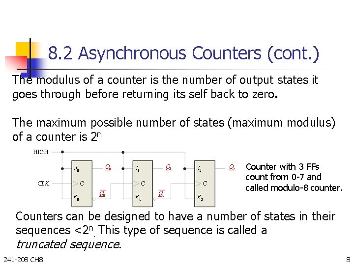 8. 2 Asynchronous Counters (cont. ) The modulus of a counter is the number