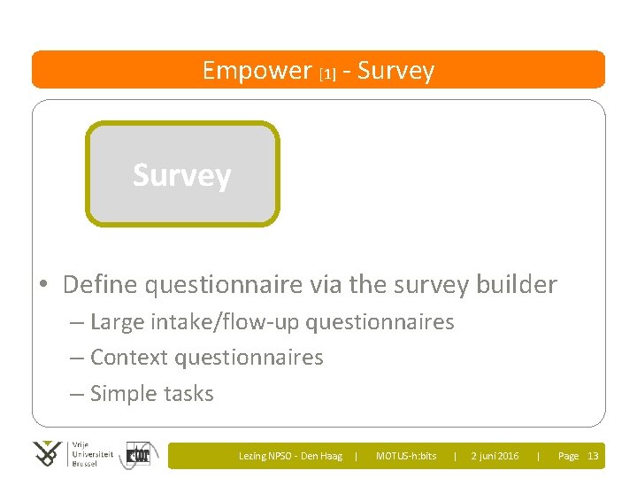 Empower [1] - Survey • Define questionnaire via the survey builder – Large intake/flow-up