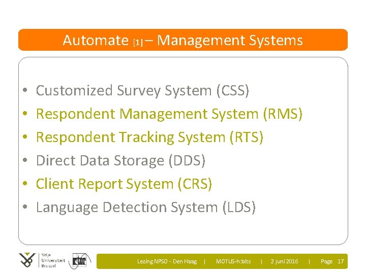 Automate [1] – Management Systems • • • Customized Survey System (CSS) Respondent Management