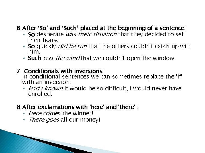 6 After ‘So’ and ‘Such’ placed at the beginning of a sentence: ◦ So