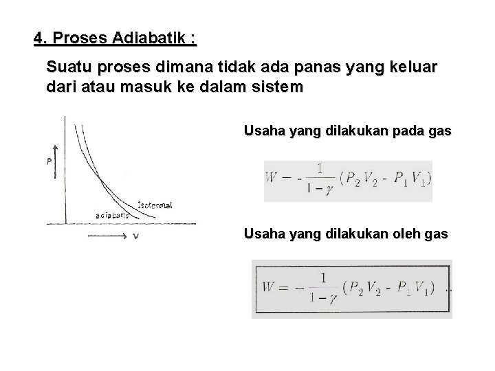 4. Proses Adiabatik : Suatu proses dimana tidak ada panas yang keluar dari atau