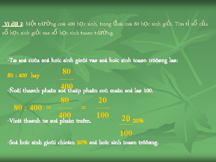 Ví dụ 2: Một trường coù 400 học sinh, trong đoù coù 80 học